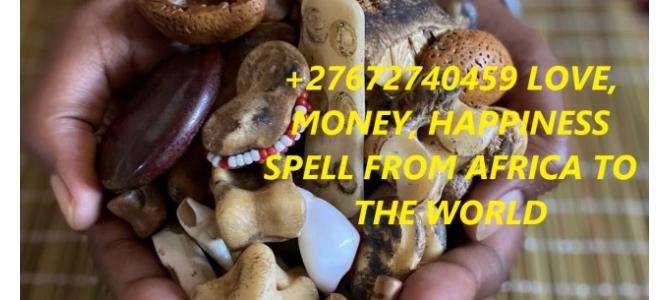 LOVE, MONEY, HAPPINESS SPELL FROM AFRICA TO THE WORLD.
