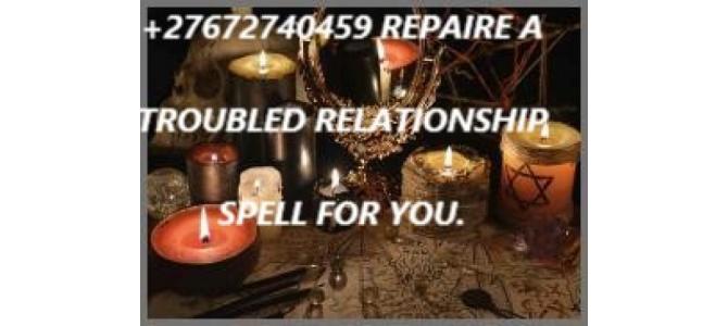 +27672740459 REPAIRE A TROUBLED RELATIONSHIP SPELL FOR YOU.
