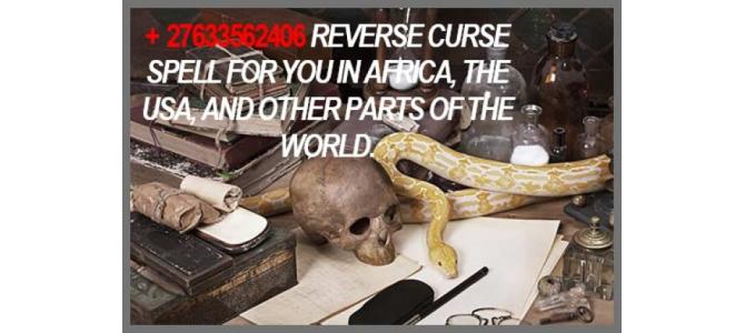 + 27633562406 REVERSE CURSE SPELL FOR YOU.