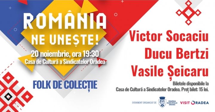 Ducu Bertzi, Vasile Seicaru si Victor Socaciu vor concerta pe 20 noiembrie la Oradea in cadrul evenimentului "ROMANIA NE UNESTE!"